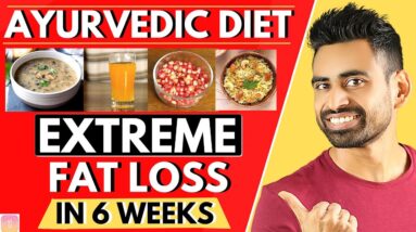 Ayurvedic Diet Plan for Extreme Fat Loss (Healthy & Effective)