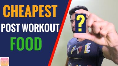 Cheapest Post Workout Food for Fat Loss & Muscle Gain