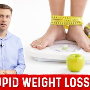 3 Stupid Weight Loss Tips as Explained by Dr.Berg