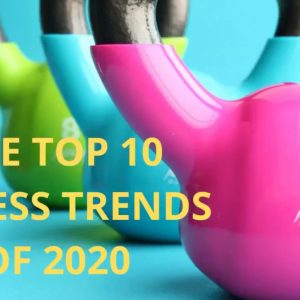 Top 10 Fitness Trends for 2020 - Staying Fit For The Future